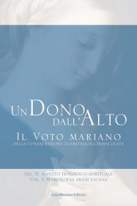 Un dono dall'alto. Il voto mariano della consacrazione illimitata all'immacolata