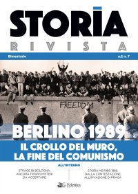 Storia Rivista. 7. 2020. Berlino 1989. Il crollo del muro, la fine del comunismo.