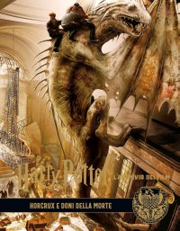 Harry Potter. L'archivio dei film. Vol. 3: Horcrux e doni della morte