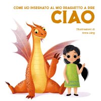 Come ho insegnato al mio draghetto a dire: ciao