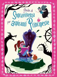 Guida di sopravvivenza per aspiranti principesse. Nuova ediz