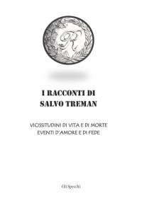 I racconti di Salvo Treman. Vicissitudini di vita e di morte eventi d'amore e di fede
