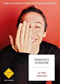 La mia rinascita. Come ho affrontato la partita più dura della mia vita