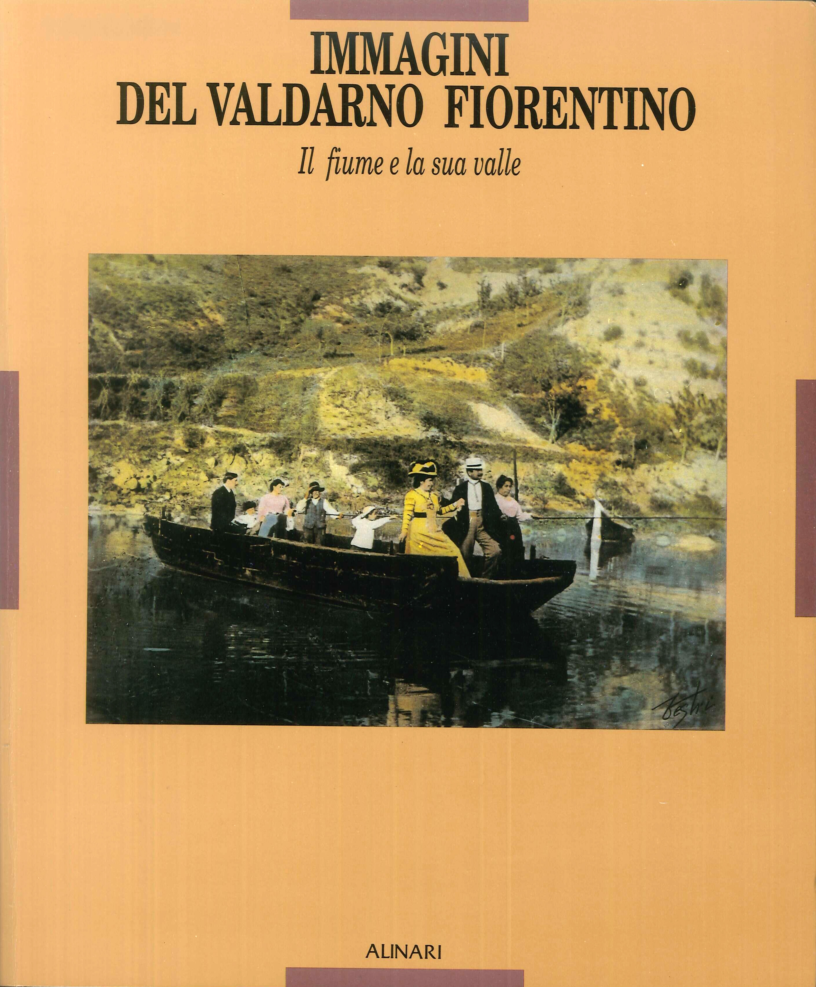 Immagini del Valdarno fiorentino. Il fiume e la sua valle Immagini del Valdarno fiorentino. Il fiume e la sua valle