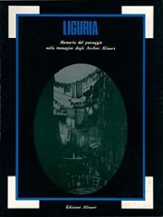Liguria. Memoria del paesaggio nelle immagini degli archivi Alinari