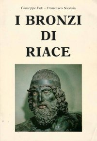 I bronzi di Riace. Dal centro di Restauro della Soprintendenza Archeologica della Toscana al Museo Nazionale di Reggio Calabria