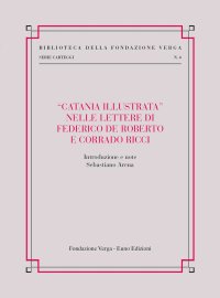 «Catania illustrata» nelle lettere di Federico De Roberto e Corrado Ricci