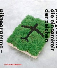Piktogramme. Die einsamkeit der Zeichen  / Pictograms. The Lonliness of Signs