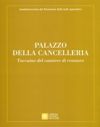 Palazzo della Cancelleria. Taccuino del cantiere di restauro.