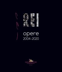 Rei. Opere 2004-2020.