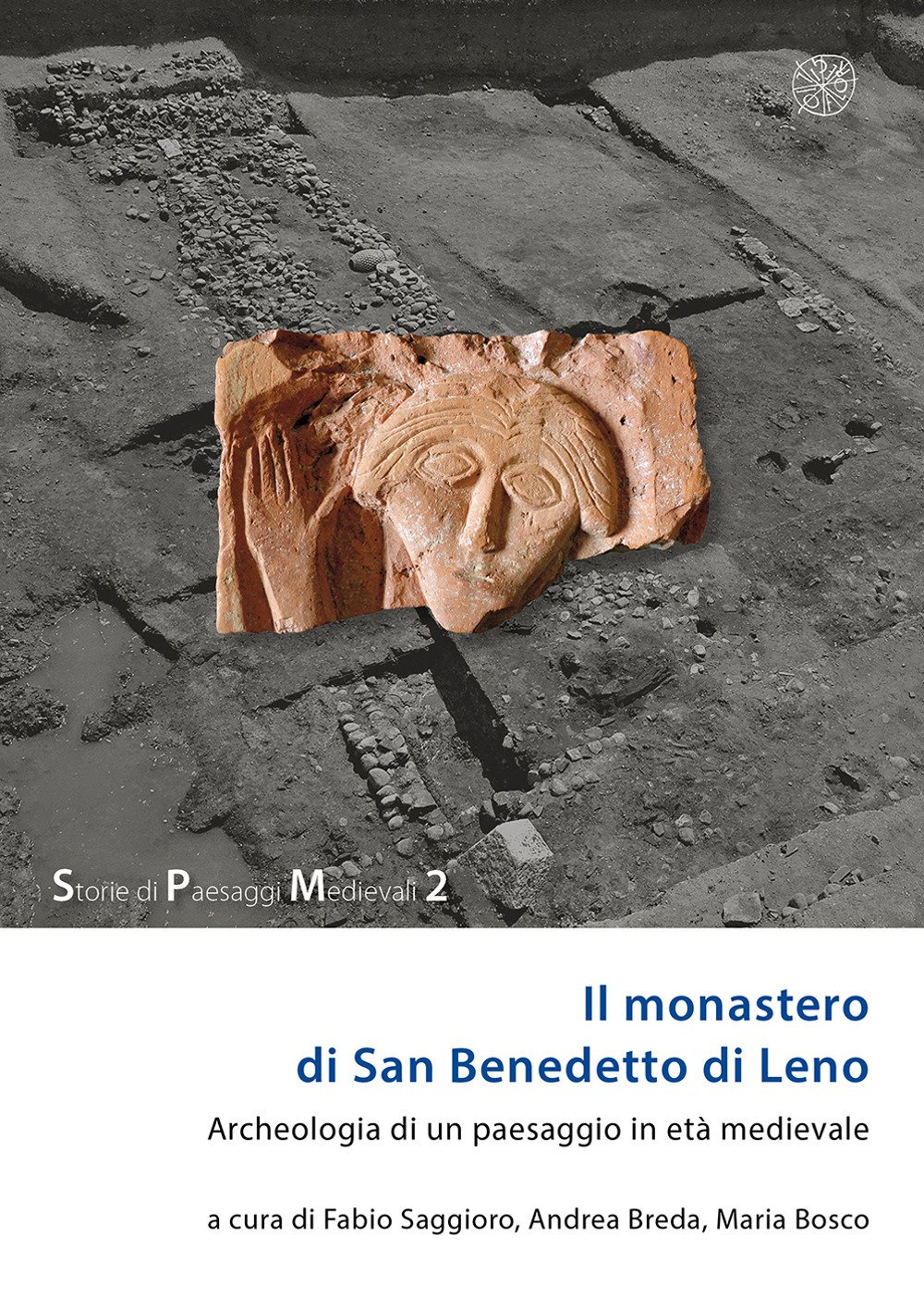 Il monastero di San Benedetto di Leno Archeologia di un paesaggio in età medievale Il monastero di San Benedetto di Leno Archeologia di un paesaggio in età medievale