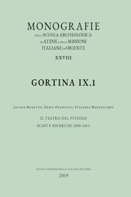 Monografie della Scuola Archeologica di Atene e delle Missioni Italiane in Oriente, XXVIII. Gortina IX.1-2. Il teatro di Pithion. Scavi e ricerche 2001-2013. Monografie della Scuola Archeologica di Atene e delle Missioni Italiane in Oriente, XXVIII. Gortina IX.1-2. Il teatro di Pithion. Scavi e ricerche 2001-2013.