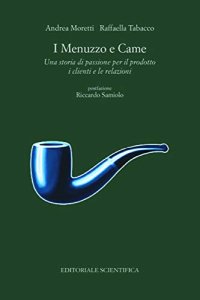 I Menuzzo e Came. Una storia di passione per il prodotto, i clienti e le relazioni