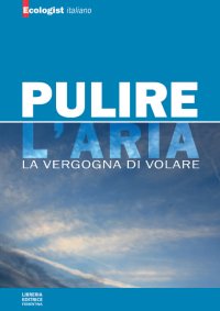 Pulire l'Aria. La Vergogna di Volare