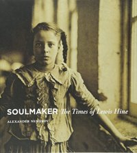 Soulmaker: The Times of Lewis Hine