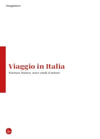 Viaggio in Italia. Norman Manea: nove studi d'autore