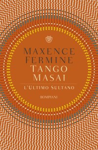 Tango Masai. L'ultimo sultano