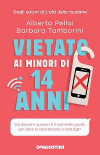 Vietato ai minori di 14 anni. Sai davvero quando è il momento giusto per dare lo smartphone ai tuoi figli?