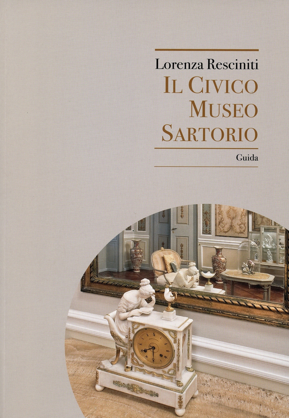 Il Civico Museo Sartorio. Guida Il Civico Museo Sartorio. Guida