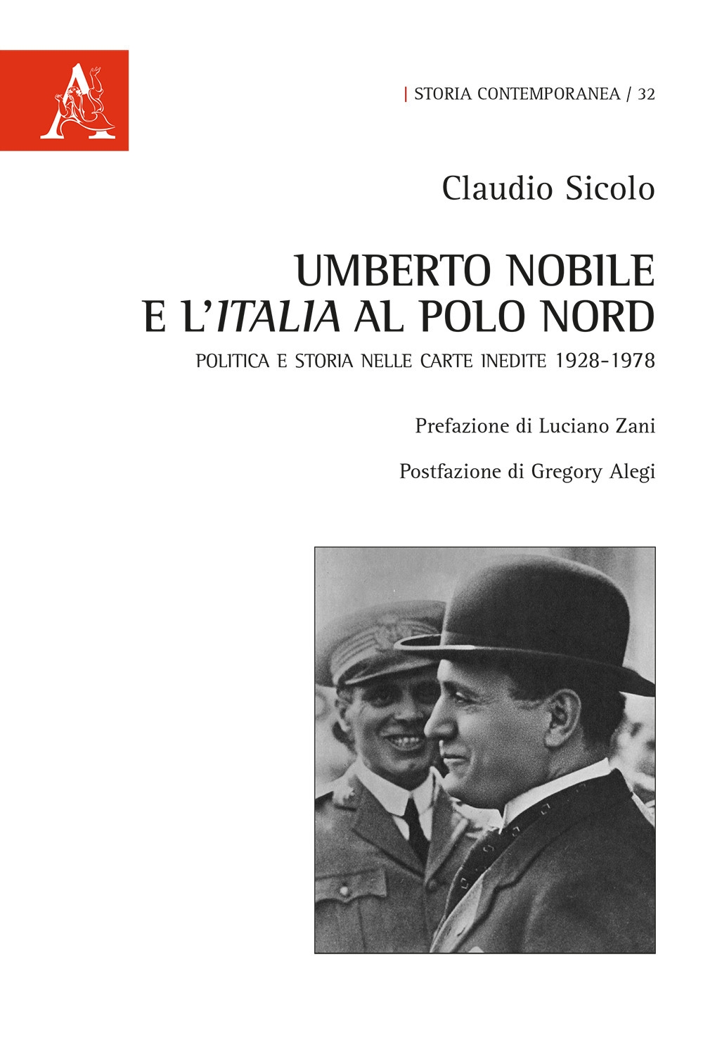 Umberto Nobile e l'Italia al polo Nord. Politica e storia nelle carte inedite 1928-1978 Umberto Nobile e l'Italia al polo Nord. Politica e storia nelle carte inedite 1928-1978