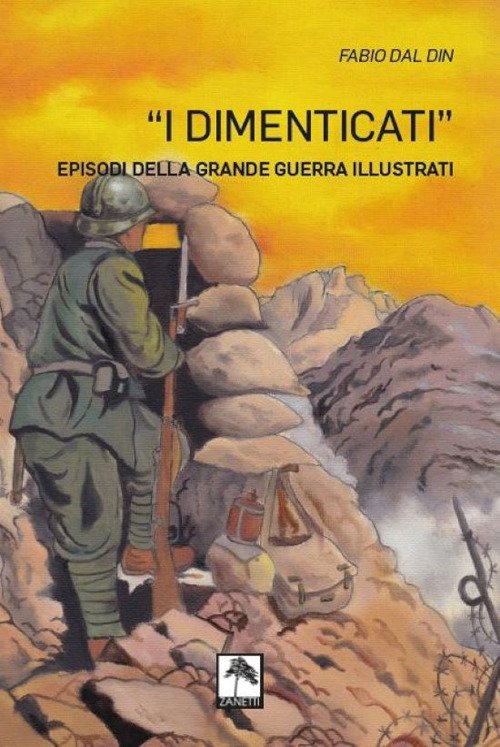 I dimenticati. Episodi della grande guerra illustrati. Ediz. illustrata I dimenticati. Episodi della grande guerra illustrati. Ediz. illustrata