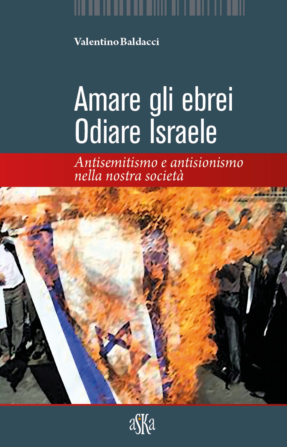Amare gli ebrei, odiare Israele. Antisemitismo e antisionismo nella nostra società Amare gli ebrei, odiare Israele. Antisemitismo e antisionismo nella nostra società