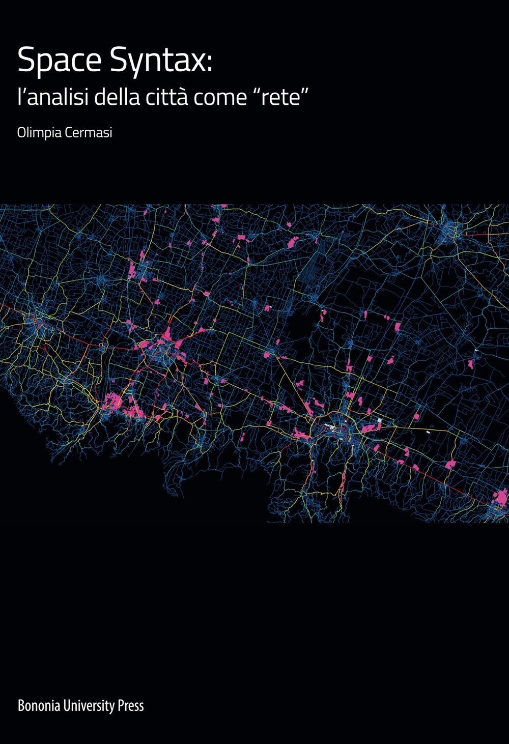 Space Syntax: l'analisi della città come «rete» Space Syntax: l'analisi della città come «rete»