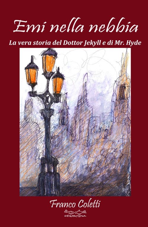 Emi nella nebbia. La vera storia del dottor Jekyll e di Mr Hyde Emi nella nebbia. La vera storia del dottor Jekyll e di Mr Hyde