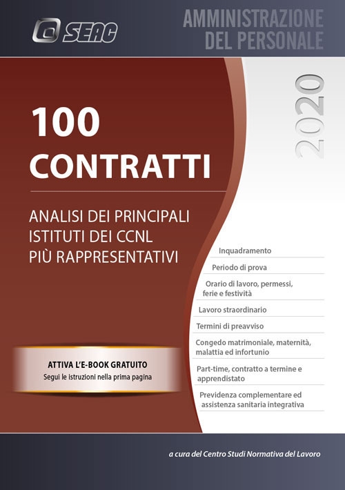 100 Contratti. Analisi dei principali istituti dei CCNL più rappresentativi 100 Contratti. Analisi dei principali istituti dei CCNL più rappresentativi