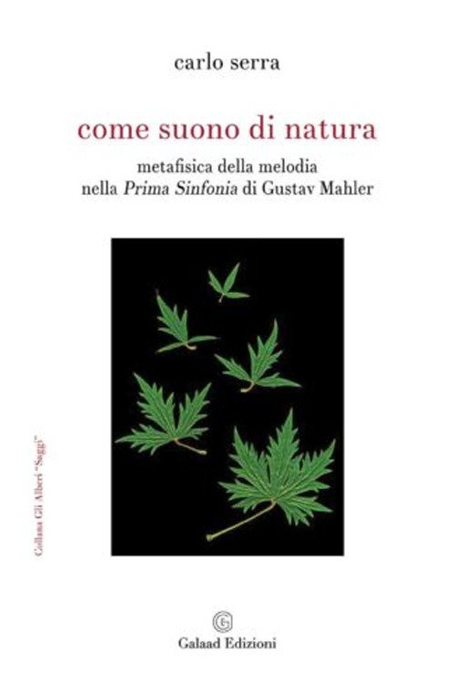 Come suono di natura. Metafisica della melodia nella Prima Sinfonia di Gustav Mahler Come suono di natura. Metafisica della melodia nella Prima Sinfonia di Gustav Mahler