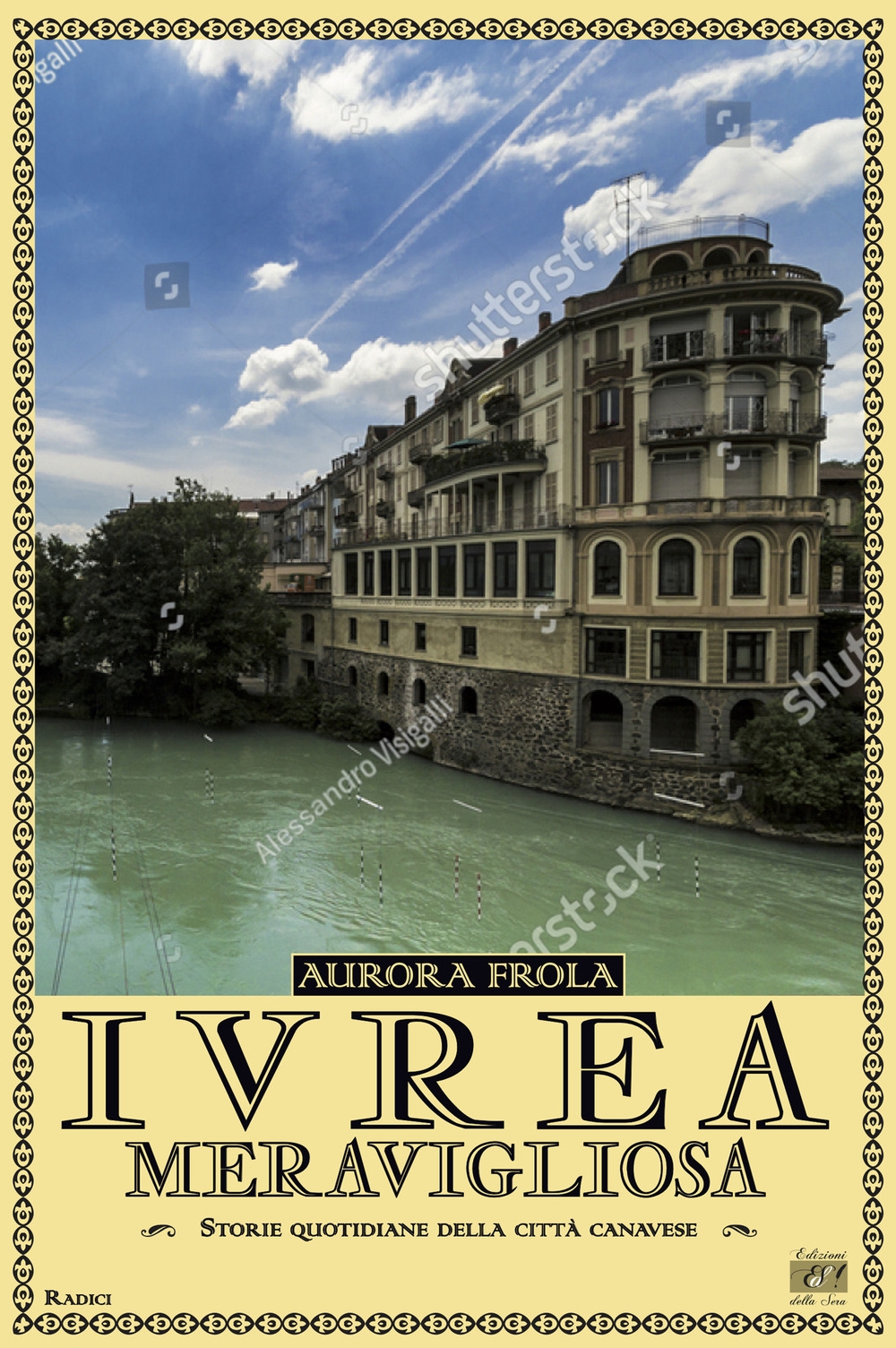 Ivrea meravigliosa. Storie quotidiane della città canavese Ivrea meravigliosa. Storie quotidiane della città canavese