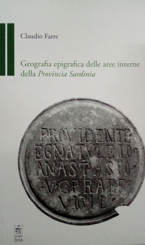 Geografia epigrafica delle aree interne della Provincia Sardinia Geografia epigrafica delle aree interne della Provincia Sardinia