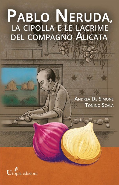 Pablo Neruda, la cipolla e le lacrime del compagno Alicata Pablo Neruda, la cipolla e le lacrime del compagno Alicata