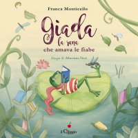 Giada. La rana che amava le fiabe