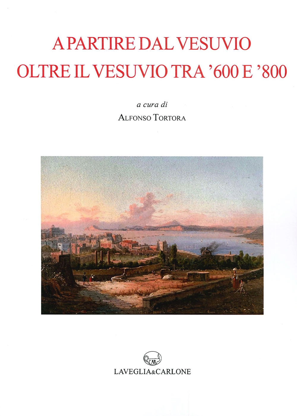 A partire dal Vesuvio. Oltre il Vesuvio tra '600 e '800 A partire dal Vesuvio. Oltre il Vesuvio tra '600 e '800