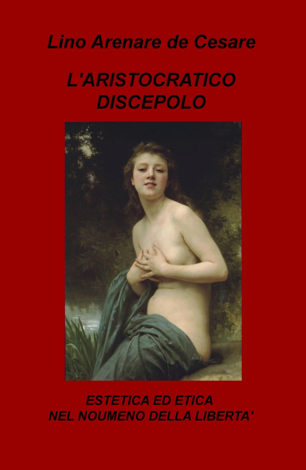 L'aristocratico discepolo. Estetica ed etica nel noumeno della libertà L'aristocratico discepolo. Estetica ed etica nel noumeno della libertà