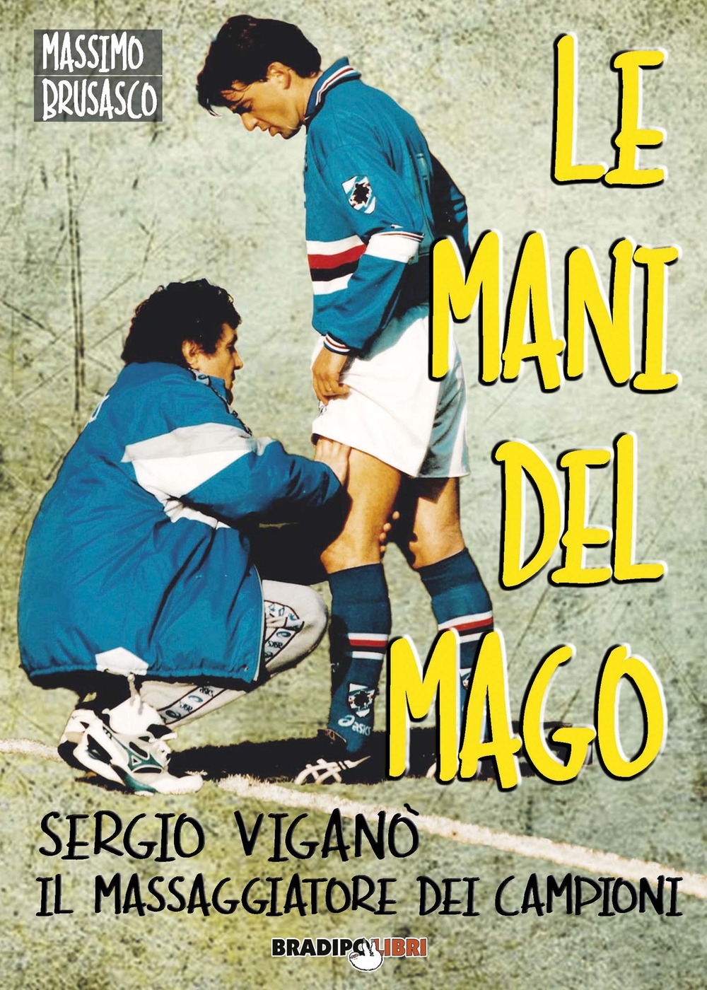 9788899146702 Massimo Brusasco 2020 - Le mani del mago. Sergio Viganò il  massaggiatore dei campioni 