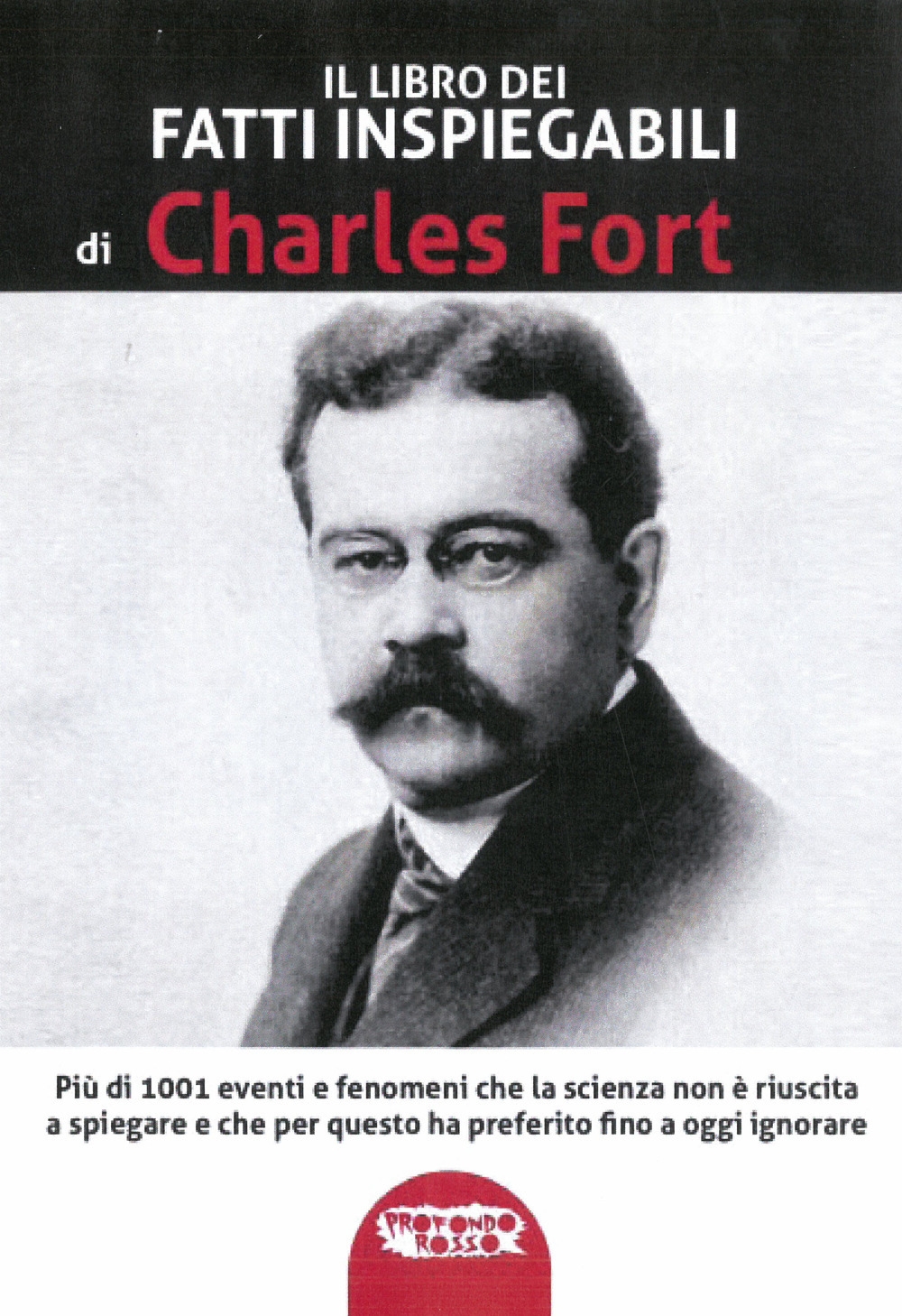 Il libro dei fatti inspiegabili. Più di 1001 eventi e fenomeni che la scienza non è riuscita a spiegare e che per questo ha preferito fino a oggi ignorare Il libro dei fatti inspiegabili. Più di 1001 eventi e fenomeni che la scienza non è riuscita a spiegare e che per questo ha preferito fino a oggi ignorare
