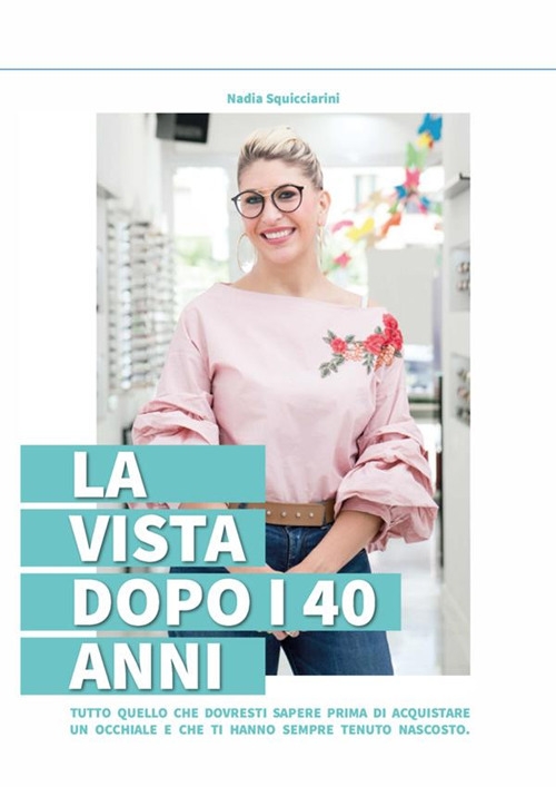 La vista dopo i 40 anni. Tutto quello che dovresti sapere prima di acquistare un occhiale e che ti hanno sempre tenuto nascosto La vista dopo i 40 anni. Tutto quello che dovresti sapere prima di acquistare un occhiale e che ti hanno sempre tenuto nascosto