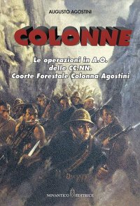 Colonne. Le operazioni in A.O. delle CC.NN. Coorte Forestale Colonna Agostini. Nuova ediz