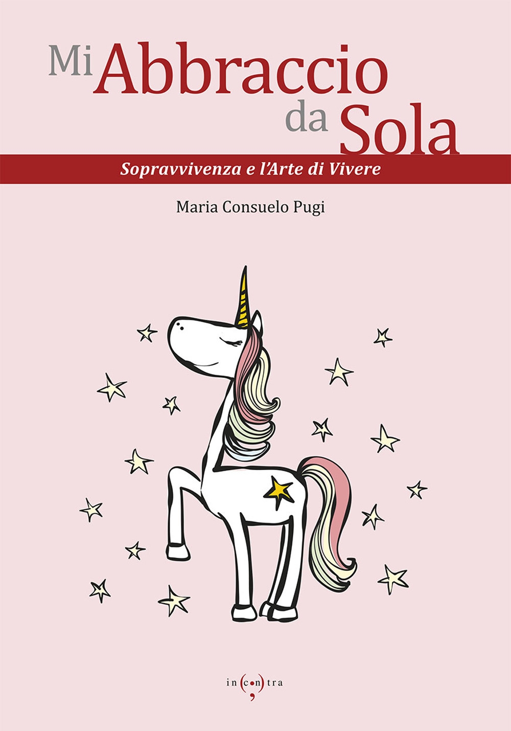 Mi abbraccio da sola. Sopravvivenza e l'arte di vivere Mi abbraccio da sola. Sopravvivenza e l'arte di vivere