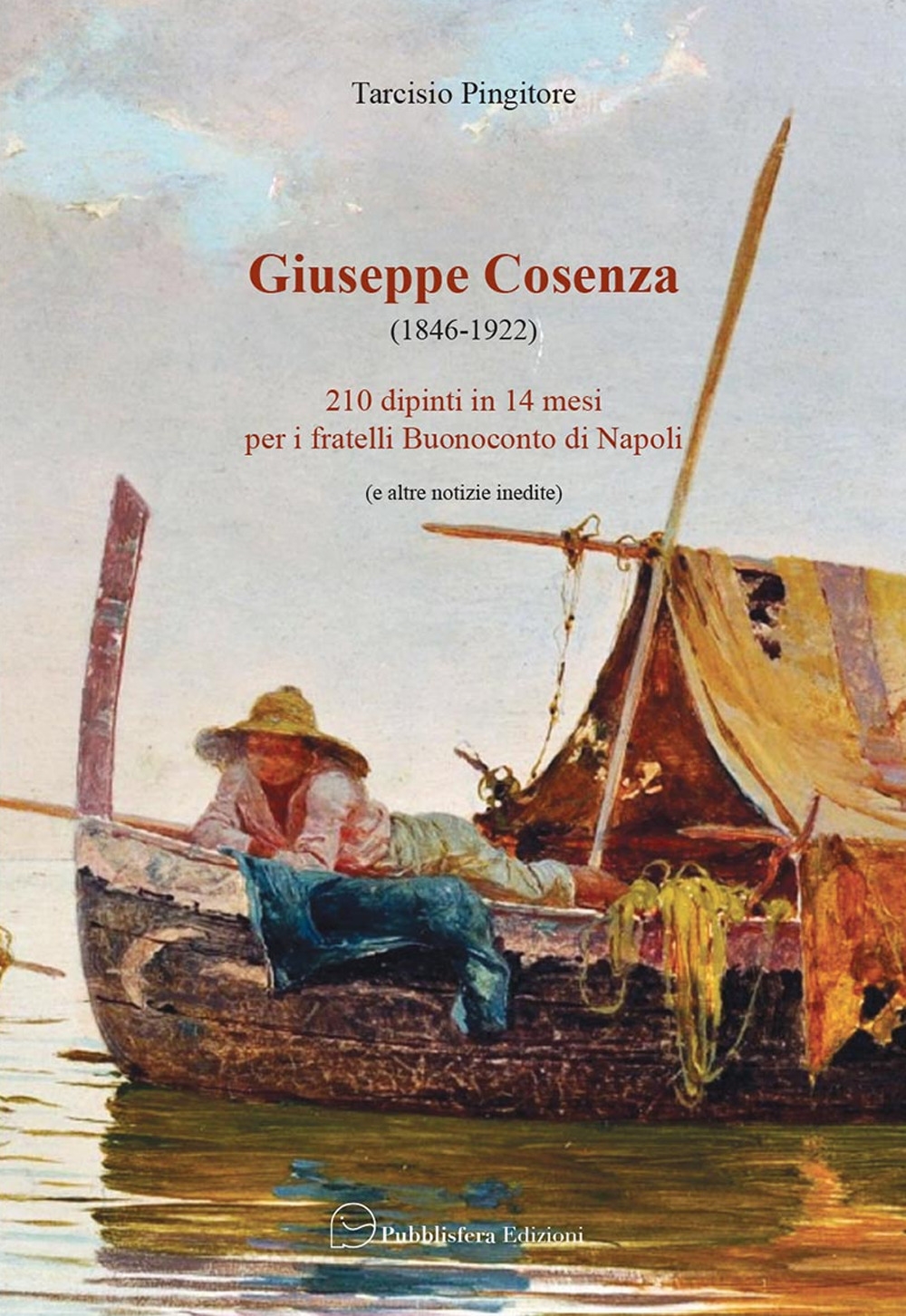 Giuseppe Cosenza (1846-1922). 210 dipinti in 14 mesi per i fratelli Buonoconto di Napoli (e altre notizie inedite) Giuseppe Cosenza (1846-1922). 210 dipinti in 14 mesi per i fratelli Buonoconto di Napoli (e altre notizie inedite)