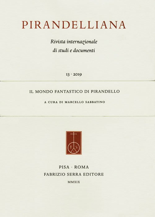 Pirandelliana (2019). Vol. 13: Il mondo fantastico di Pirandello Pirandelliana (2019). Vol. 13: Il mondo fantastico di Pirandello