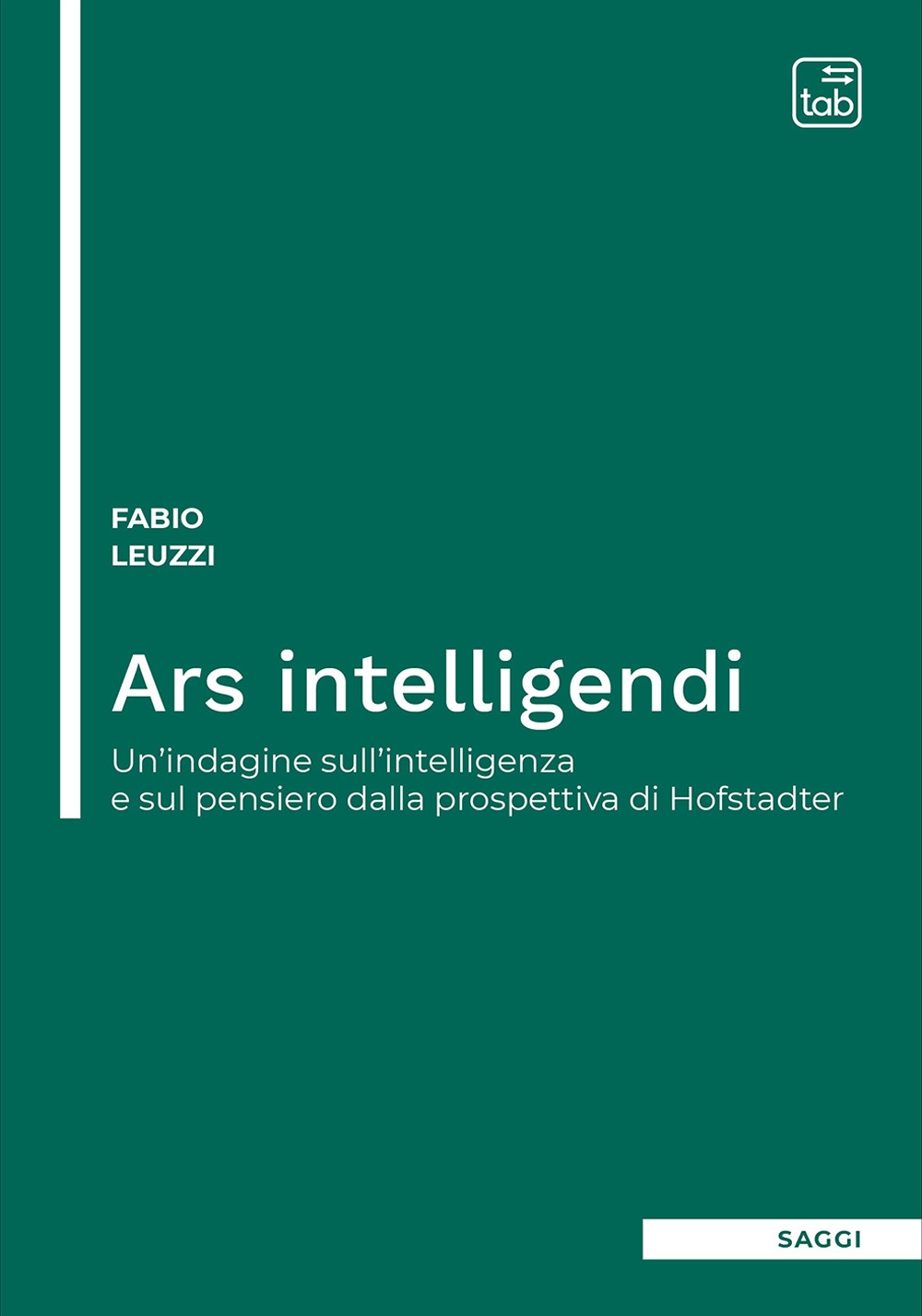 Ars intelligendi. Un'indagine sull'intelligenza e sul pensiero dalla prospettiva di Hofstadter Ars intelligendi. Un'indagine sull'intelligenza e sul pensiero dalla prospettiva di Hofstadter