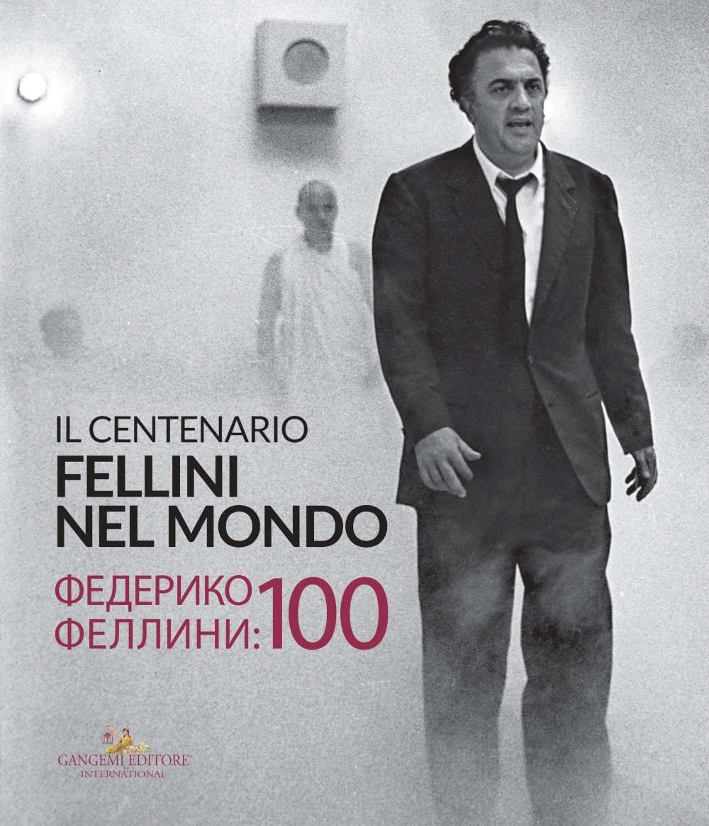 Fellini nel mondo. Il centenario. Fellini nel mondo. Il centenario.