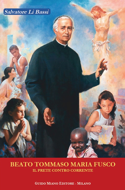 Beato Tommaso Maria Fusco. Il prete controcorrente Beato Tommaso Maria Fusco. Il prete controcorrente