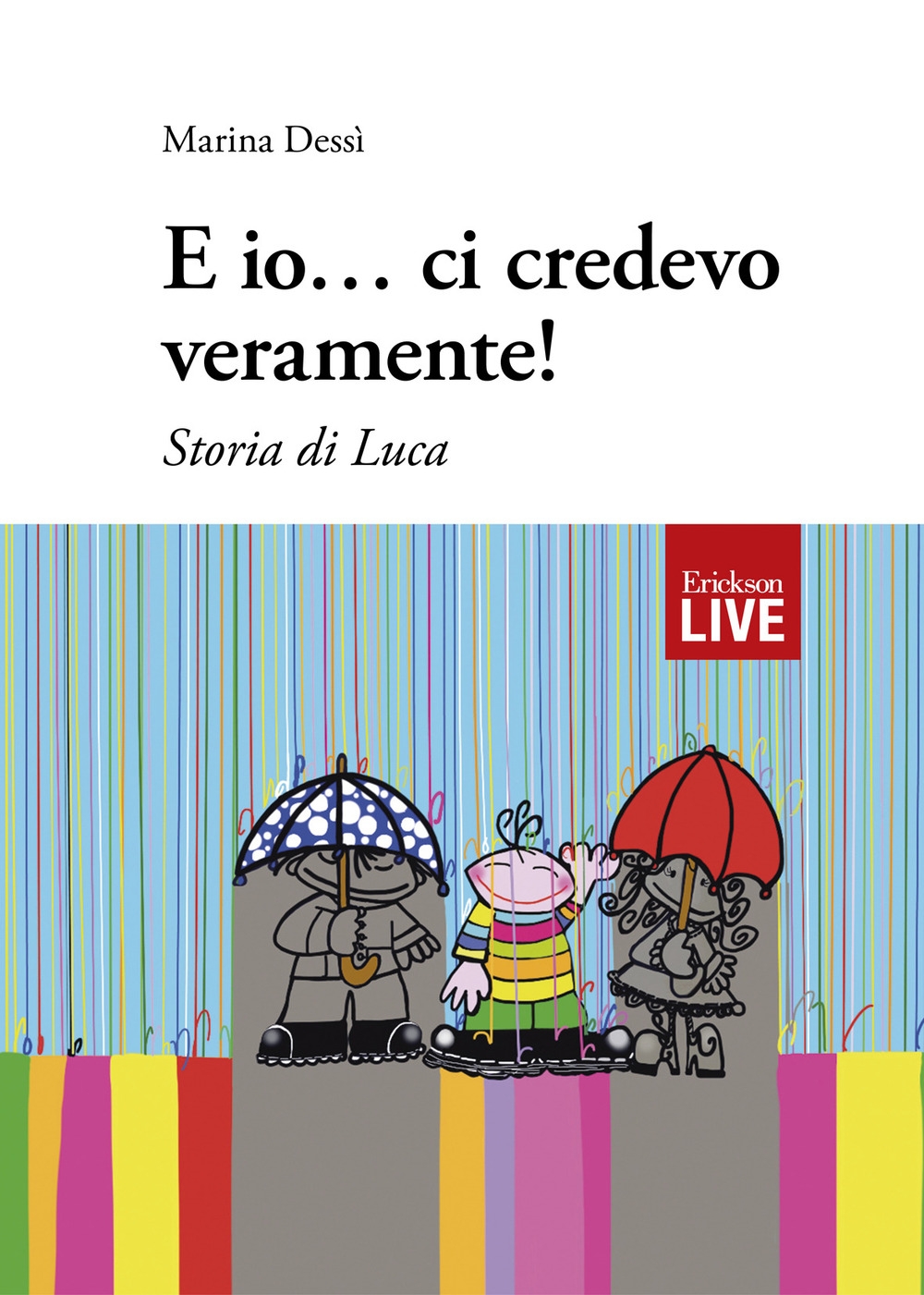 E io... ci credevo veramente! Storia di Luca E io... ci credevo veramente! Storia di Luca