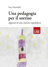 pedagogia per il sorriso. Appunti di una maestra ospedaliera, Una