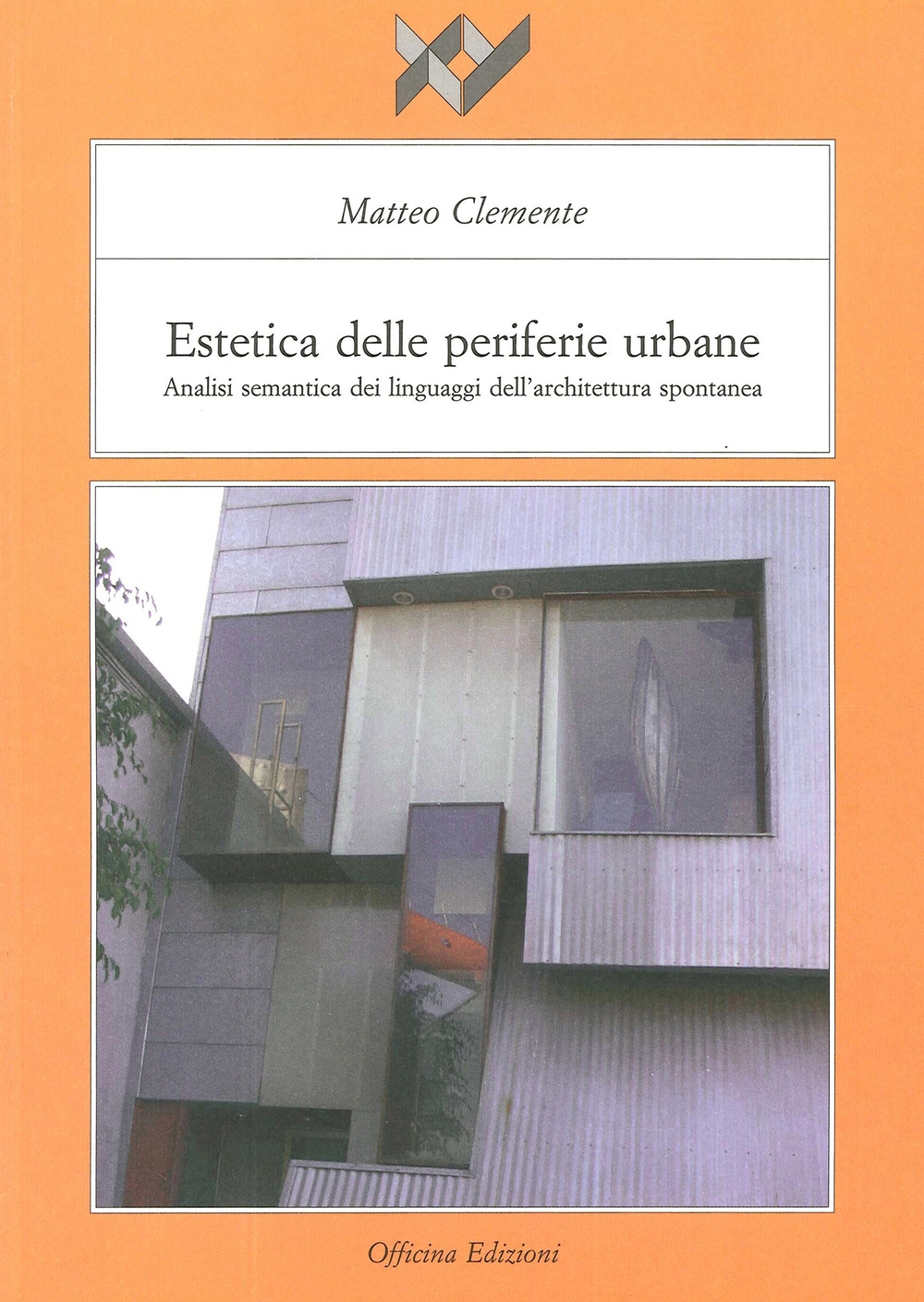 Estetica delle Periferie Urbane. Analisi semantica dei linguaggi dell'architettura spontanea. Estetica delle Periferie Urbane. Analisi semantica dei linguaggi dell'architettura spontanea.