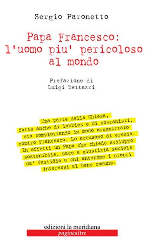 Papa Francesco: l'uomo più pericoloso al mondo Papa Francesco: l'uomo più pericoloso al mondo